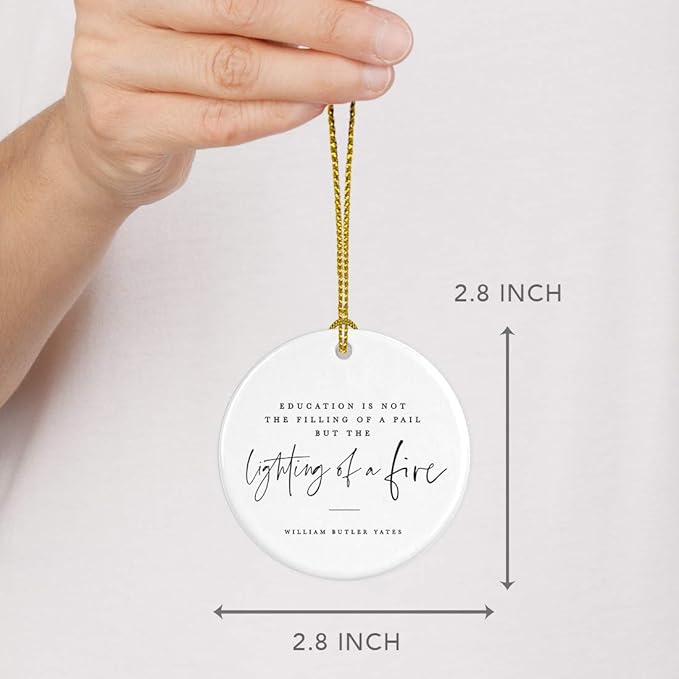 Andaz Press Round Ceramic Porcelain Christmas Tree Ornament for Teacher Thank You Appreciation Graduation Gift, Education is Not The of a Pail But The Lighting of a Fire, William Butler Yeats, 1-Pack