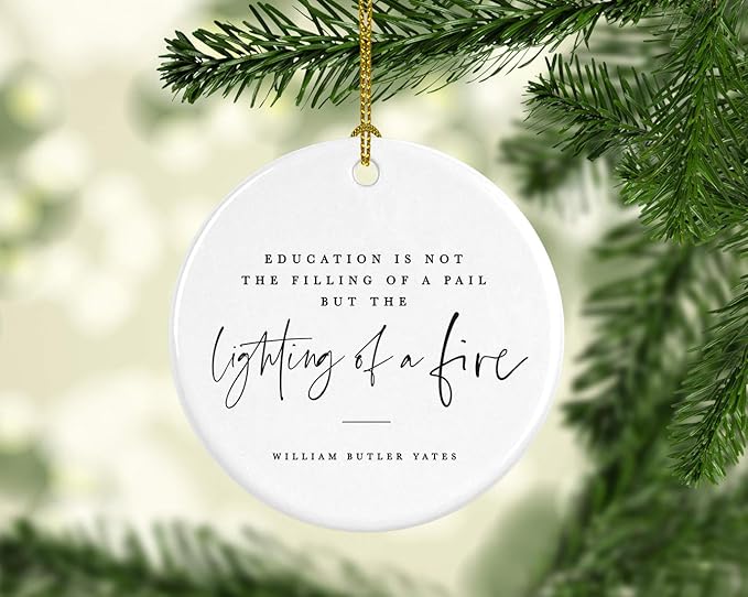 Andaz Press Round Ceramic Porcelain Christmas Tree Ornament for Teacher Thank You Appreciation Graduation Gift, Education is Not The of a Pail But The Lighting of a Fire, William Butler Yeats, 1-Pack