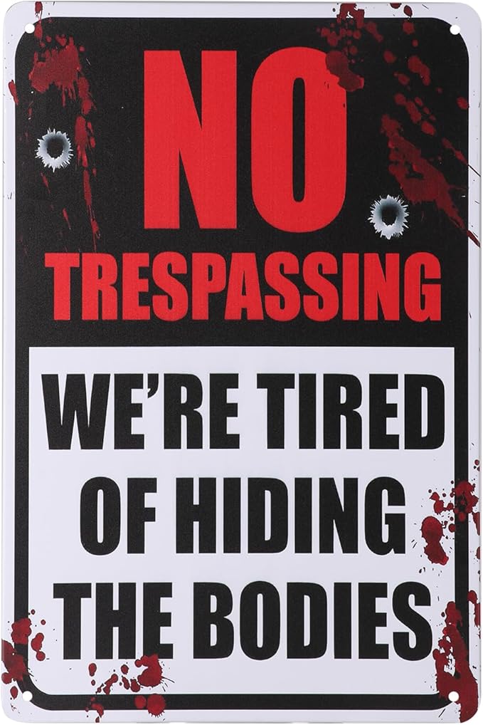 Alotpower Halloween Decorations Metal Tin Sign for Outdoor Yard, Garage Wall, Rustic Vintage No Trespassing We're Tired of Hiding The Bodies, 7.8x11.8in