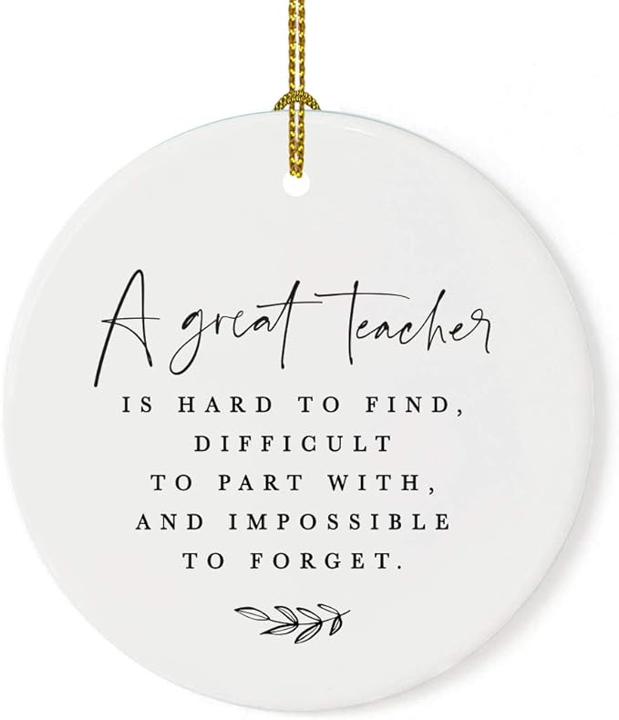 Andaz Press Round Ceramic Porcelain Christmas Tree Ornament for Teacher Thank You Appreciation Graduation Gift, A Great Teacher is Hard to Find, Difficult to Part with and Impossible to Forget 1-Pack