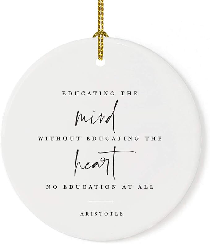 Andaz Press Round Ceramic Porcelain Christmas Tree Ornament for Teacher Thank You Appreciation Graduation Gift, Educating Mind Without Educating The Heart is no Education at All, Aristotle, 1-Pack