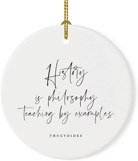 Andaz Press Round Ceramic Porcelain Christmas Tree Ornament for Teacher Thank You Appreciation Graduation Gift, History is Philosophy Teaching by Examples. Thucydides, 1-Pack