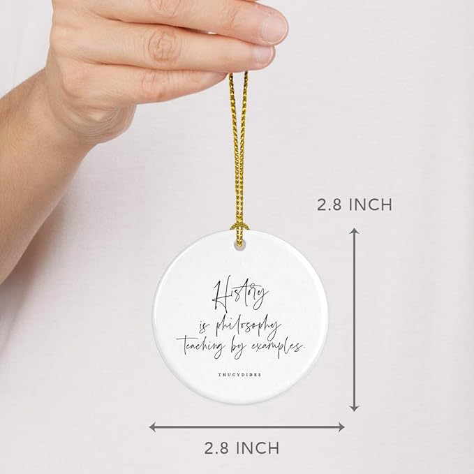 Andaz Press Round Ceramic Porcelain Christmas Tree Ornament for Teacher Thank You Appreciation Graduation Gift, History is Philosophy Teaching by Examples. Thucydides, 1-Pack
