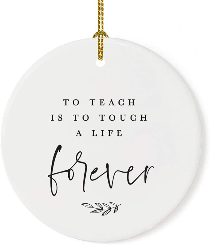 Andaz Press Round Ceramic Porcelain Christmas Tree Ornament for Teacher Thank You Appreciation Graduation Gift, to Teach is to Touch a Life Forever, 1-Pack