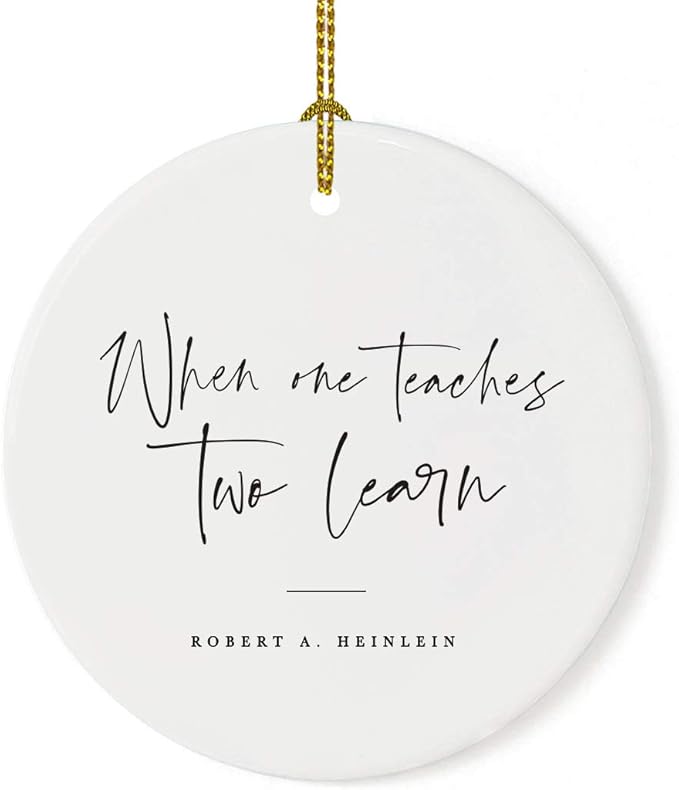 Andaz Press Round Ceramic Porcelain Christmas Tree Ornament for Teacher Thank You Appreciation Graduation Gift, When One Teaches, Two Learn, Robert A. Heinlein, 1-Pack