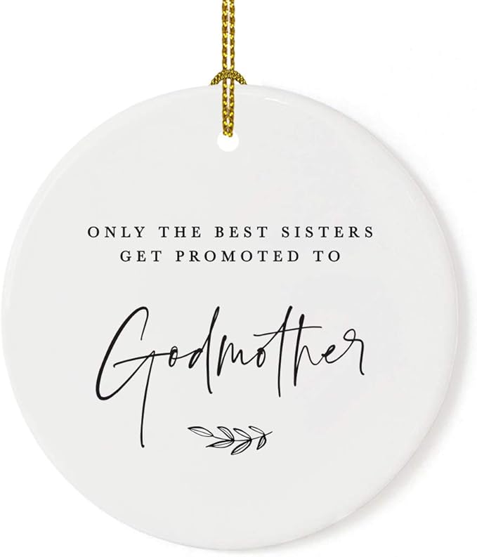Andaz Press Round Ceramic Porcelain Christmas Tree Ornament Keepsake Collectible Godmother Gift, Only The Best Sisters Get Promoted to Godmother, 1-Pack