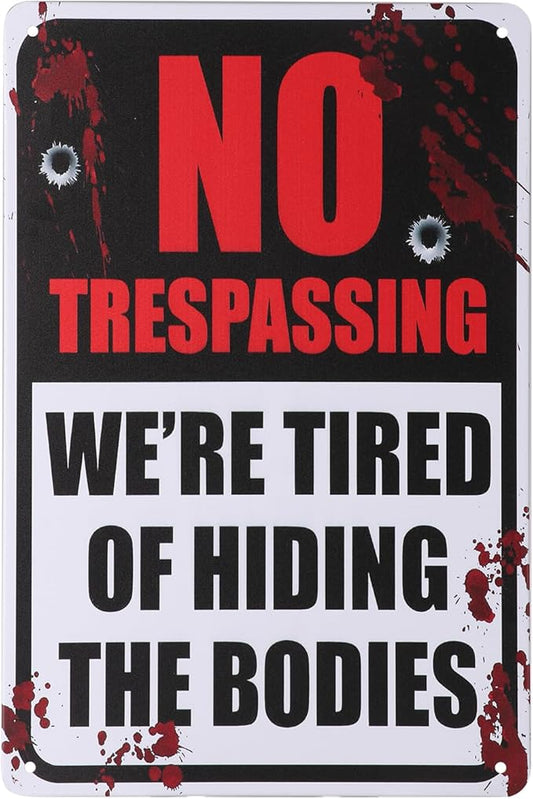 Alotpower Halloween Decorations Metal Tin Sign for Outdoor Yard, Garage Wall, Rustic Vintage No Trespassing We're Tired of Hiding The Bodies, 7.8x11.8in
