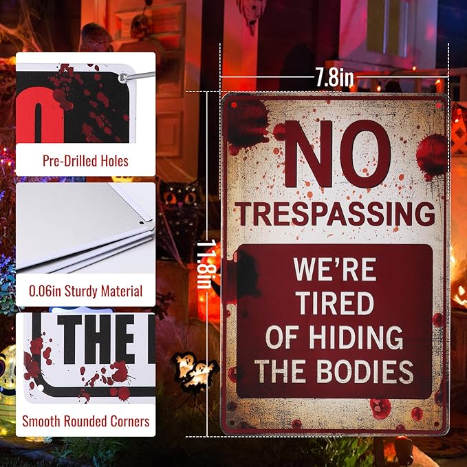 Halloween Decorations Metal Tin Sign for Outdoor Yard, Garage Wall, Rustic Vintage No Trespassing We're Tired of Hiding The Bodies, 7.8x11.8in